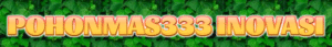 Pohonmas333 Inovasi