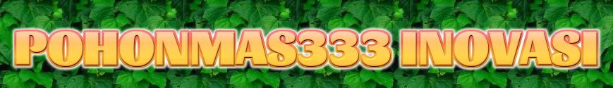 Pohonmas333 Inovasi